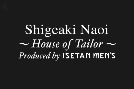 HOUSE OF TAILOR SHIGEAKI NAOI
