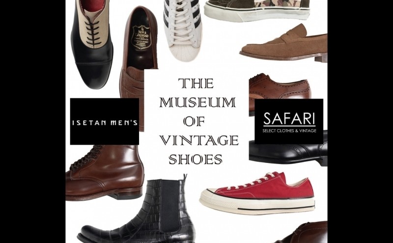 靴好き垂涎、至極のヴィンテージシューズが大集合。『THE MUSEUM OF VINTAGE SHOES』メンズ館1階に期間限定開館！｜SAFARI×ISETAN MEN’S