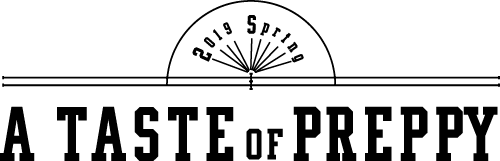 A TASTE OF PREPPY  2019 Spring